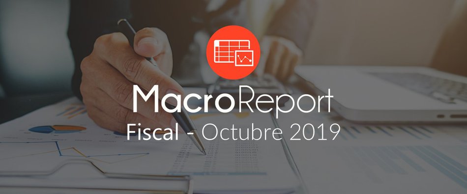 MacroReport Fiscal: Octubre 2019